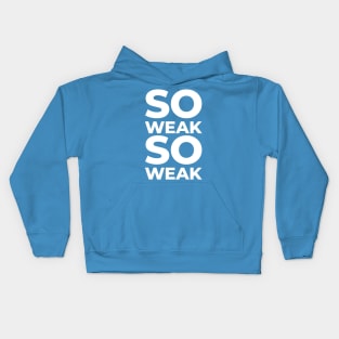 So Weak So Weak Kids Hoodie